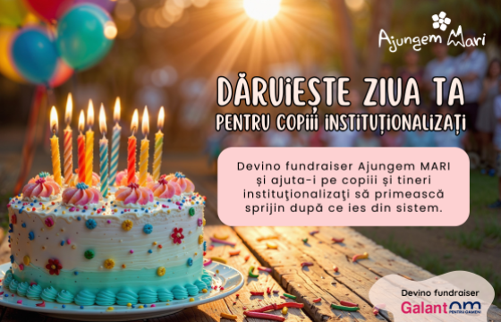 Sprijin pentru viitorul copiilor instituționalizați @ Dăruiește ziua ta ~ 2026