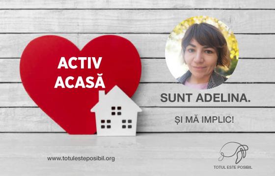 Sunt Adelina. Sunt activă acasă!