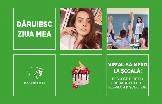 Dăruiesc ziua mea pentru educație!