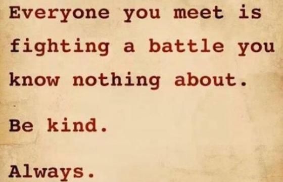 Be kind. Always.