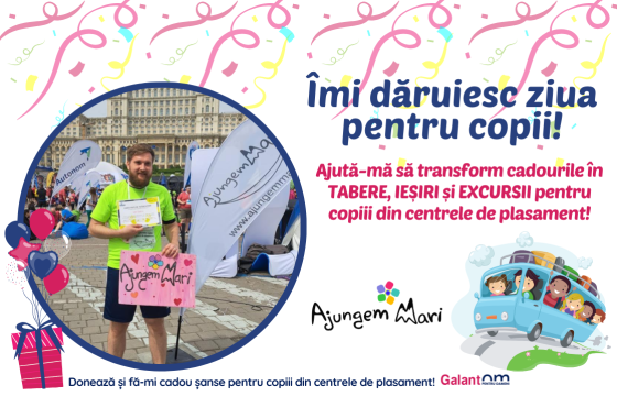 &Icirc;mi donez ziua de naștere pentru ieșiri și excursii cu copiii din centrele de plasament!