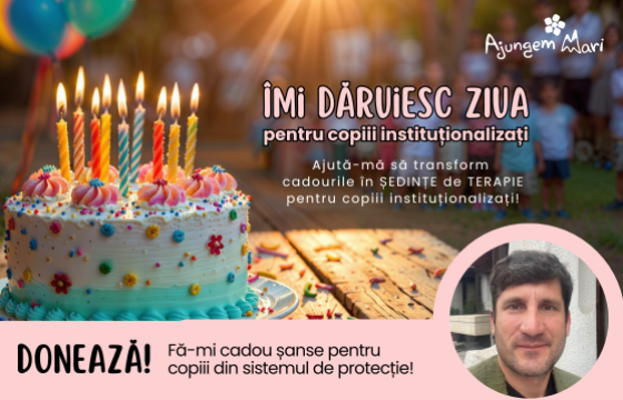 De ziua mea &icirc;mi doresc să facem copiii fericiți