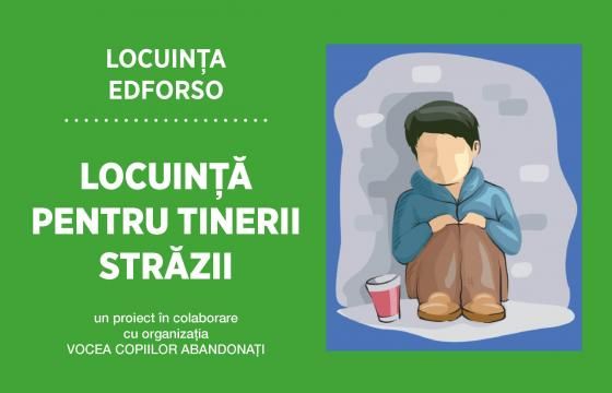 LOCUINȚA EDFORSO (PENTRU TINERII STRĂZII) @ Daruieste ziua ta ~ 2020